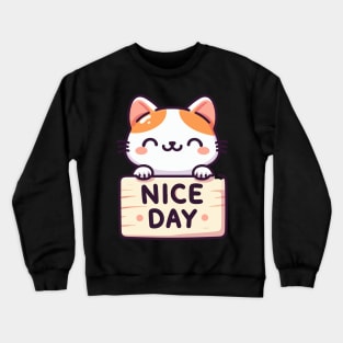 Cute Kitten's Greeting. Kitten's says "NICE DAY" Crewneck Sweatshirt